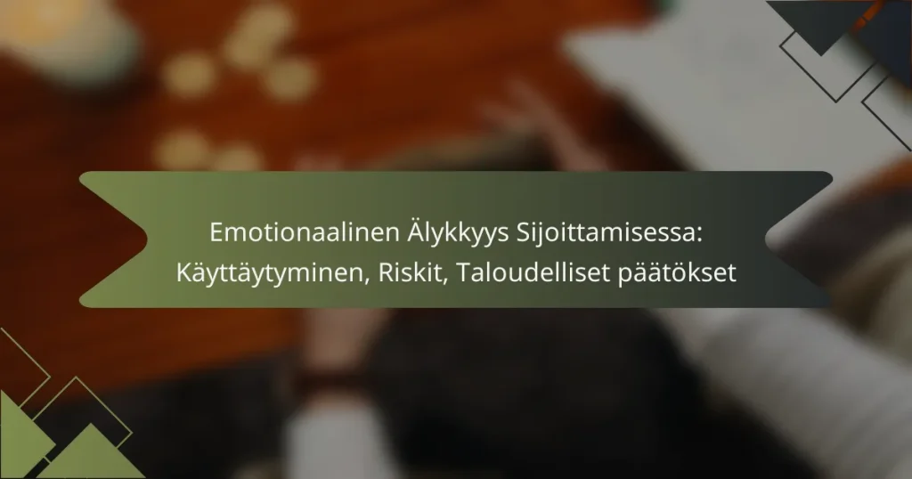Emotionaalinen Älykkyys Sijoittamisessa: Käyttäytyminen, Riskit, Taloudelliset päätökset
