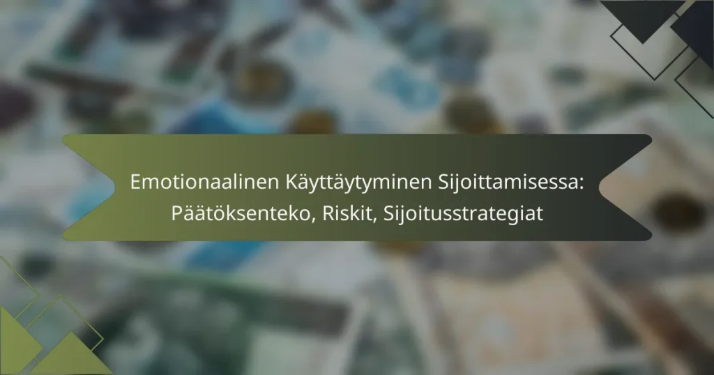 Emotionaalinen Käyttäytyminen Sijoittamisessa: Päätöksenteko, Riskit, Sijoitusstrategiat