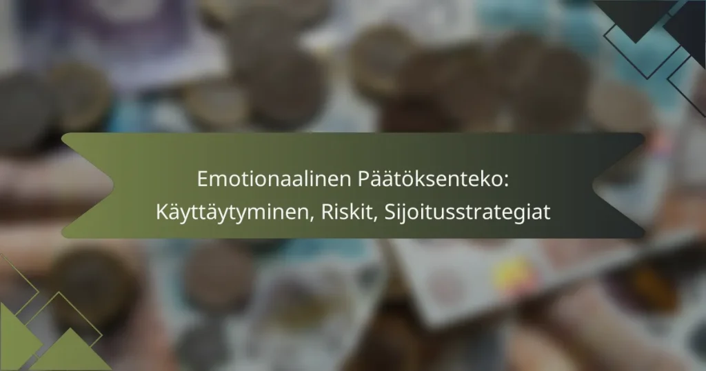 Emotionaalinen Päätöksenteko: Käyttäytyminen, Riskit, Sijoitusstrategiat