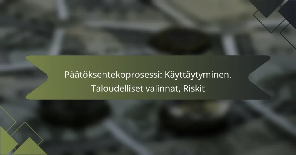 Päätöksentekoprosessi: Käyttäytyminen, Taloudelliset valinnat, Riskit