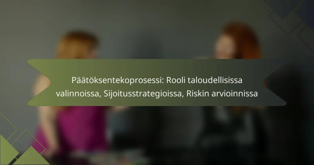 Päätöksentekoprosessi: Rooli taloudellisissa valinnoissa, Sijoitusstrategioissa, Riskin arvioinnissa