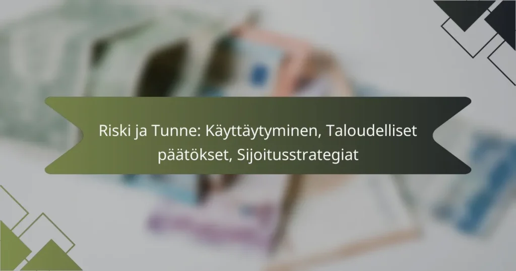 Riski ja Tunne: Käyttäytyminen, Taloudelliset päätökset, Sijoitusstrategiat