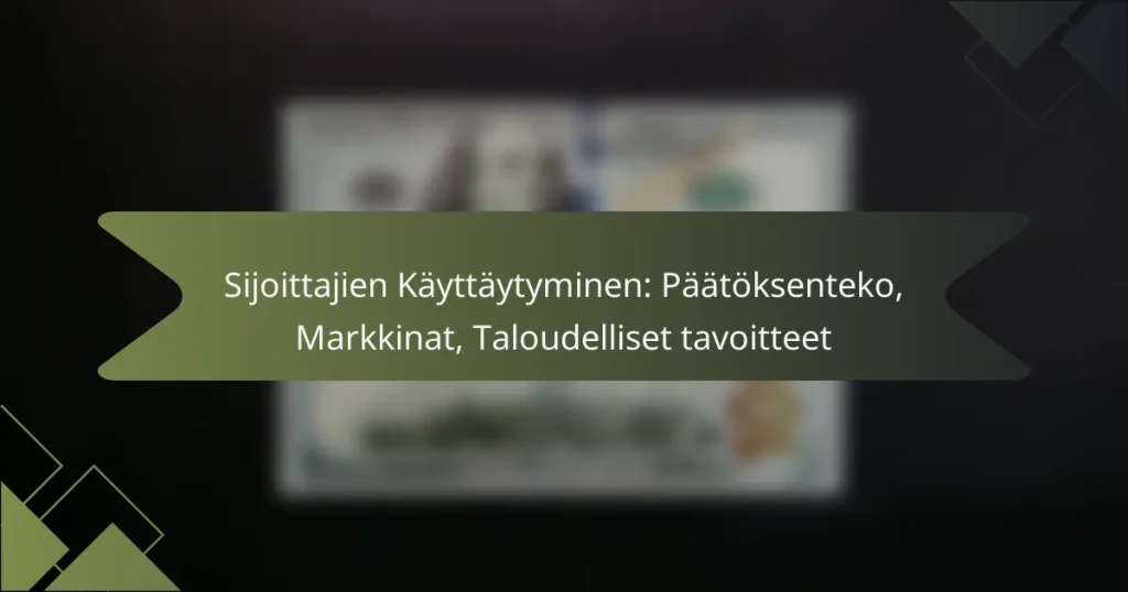Sijoittajien Käyttäytyminen: Päätöksenteko, Markkinat, Taloudelliset tavoitteet