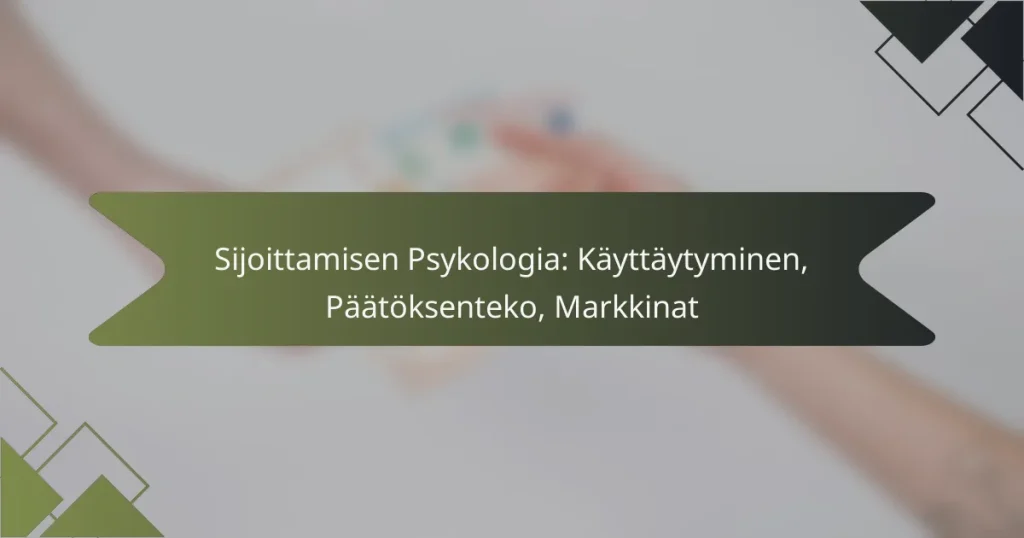 Sijoittamisen Psykologia: Käyttäytyminen, Päätöksenteko, Markkinat