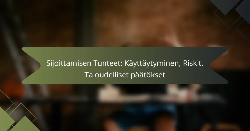 Sijoittamisen Tunteet: Käyttäytyminen, Riskit, Taloudelliset päätökset