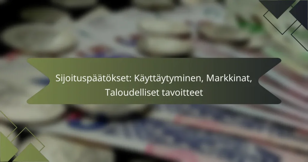 Sijoituspäätökset: Käyttäytyminen, Markkinat, Taloudelliset tavoitteet