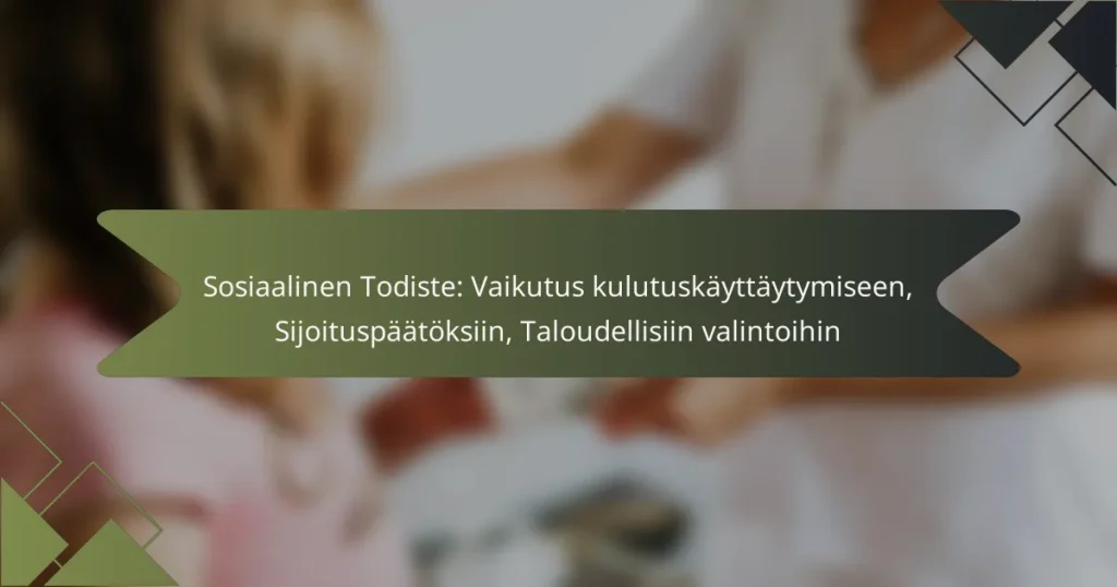 Sosiaalinen Todiste: Vaikutus kulutuskäyttäytymiseen, Sijoituspäätöksiin, Taloudellisiin valintoihin
