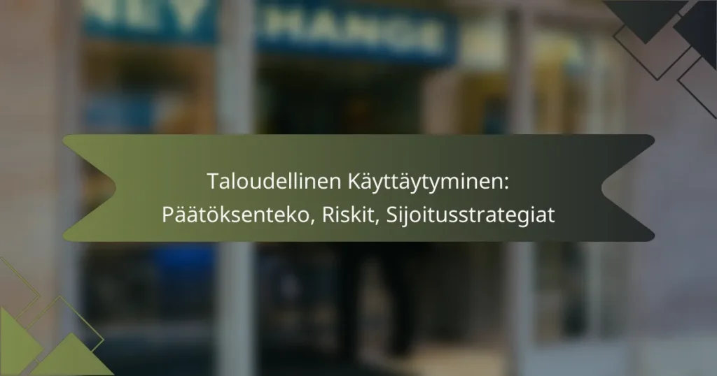 Taloudellinen Käyttäytyminen: Päätöksenteko, Riskit, Sijoitusstrategiat