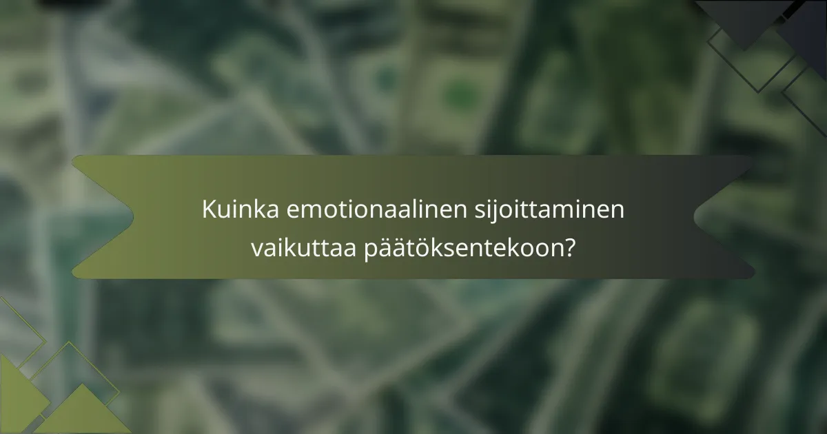 Kuinka emotionaalinen sijoittaminen vaikuttaa päätöksentekoon?