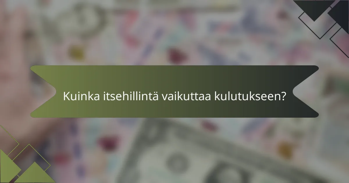 Kuinka itsehillintä vaikuttaa kulutukseen?
