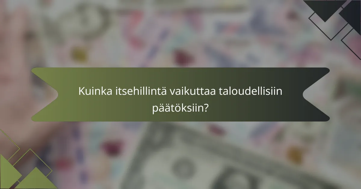 Kuinka itsehillintä vaikuttaa taloudellisiin päätöksiin?