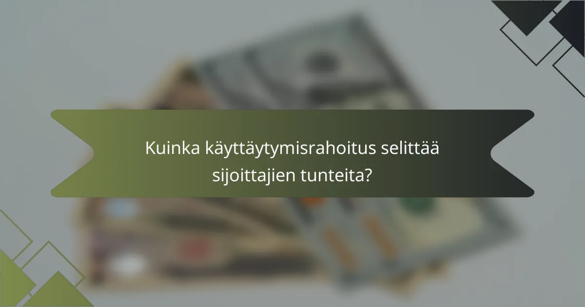 Kuinka käyttäytymisrahoitus selittää sijoittajien tunteita?