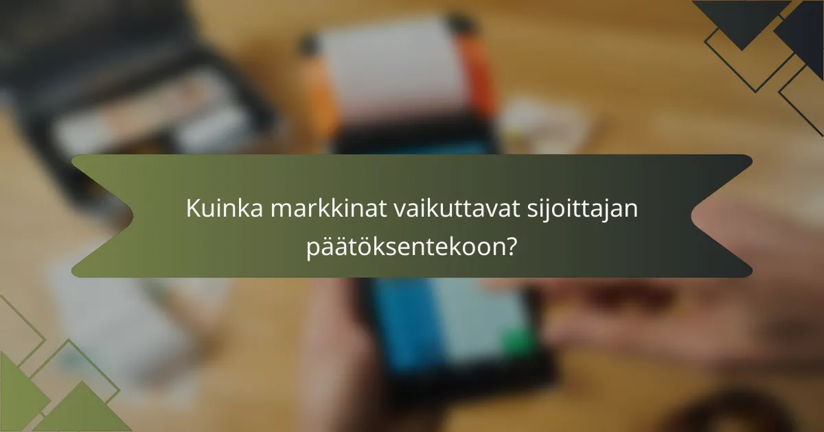 Kuinka markkinat vaikuttavat sijoittajan päätöksentekoon?