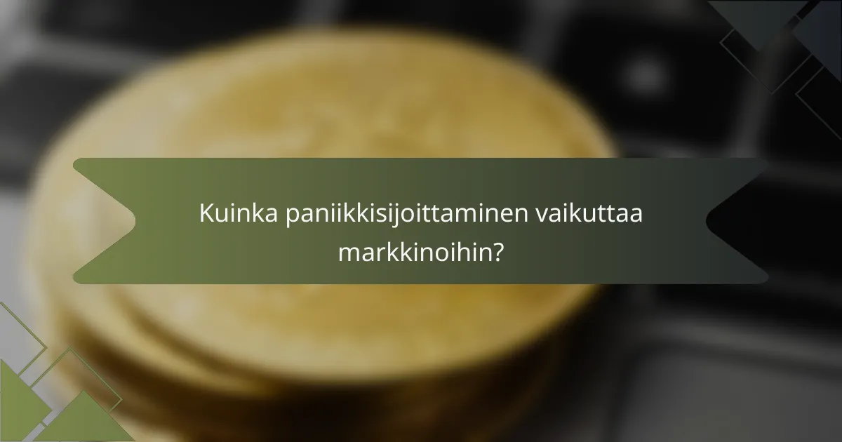Kuinka paniikkisijoittaminen vaikuttaa markkinoihin?
