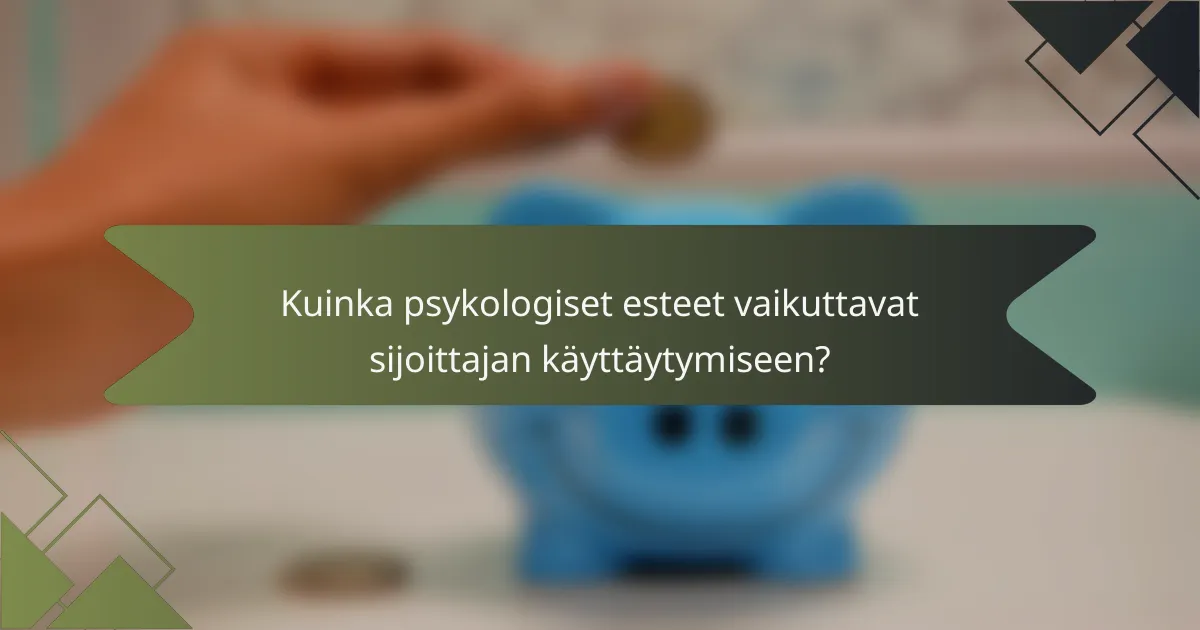 Kuinka psykologiset esteet vaikuttavat sijoittajan käyttäytymiseen?