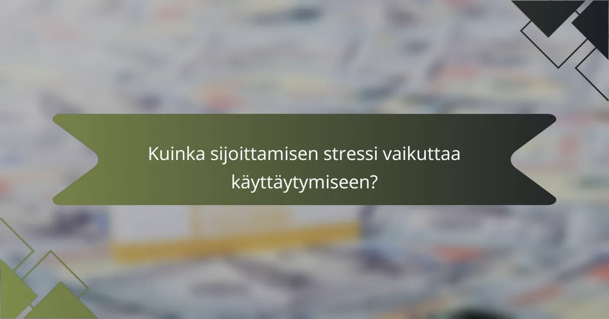 Kuinka sijoittamisen stressi vaikuttaa käyttäytymiseen?