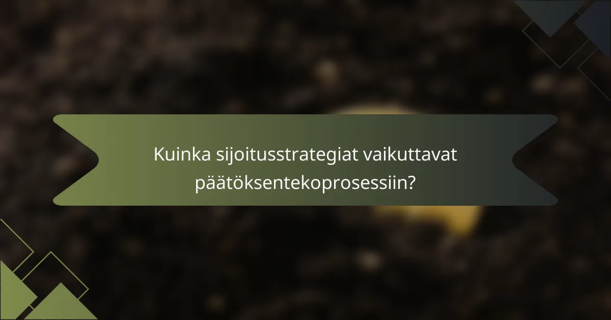 Kuinka sijoitusstrategiat vaikuttavat päätöksentekoprosessiin?