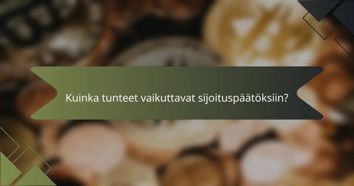 Kuinka tunteet vaikuttavat sijoituspäätöksiin?