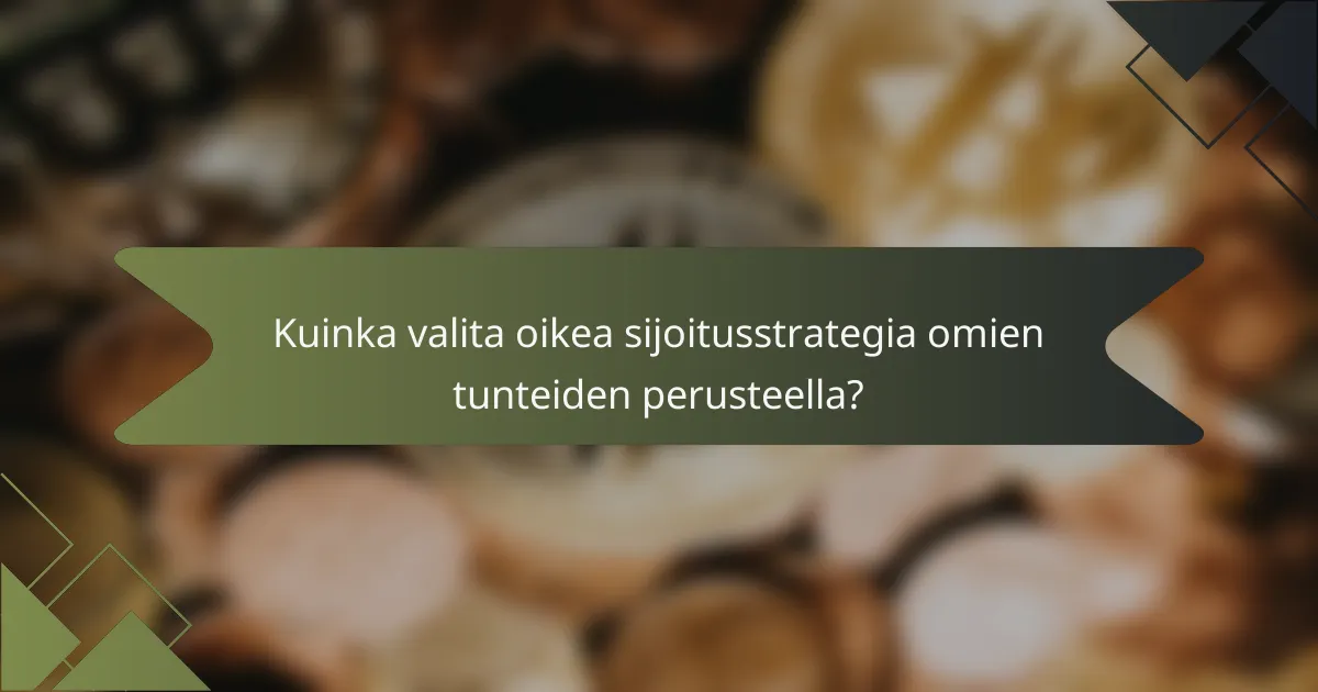 Kuinka valita oikea sijoitusstrategia omien tunteiden perusteella?
