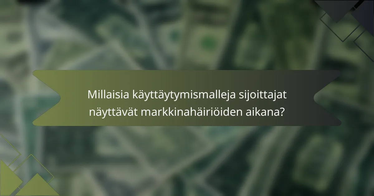 Millaisia käyttäytymismalleja sijoittajat näyttävät markkinahäiriöiden aikana?