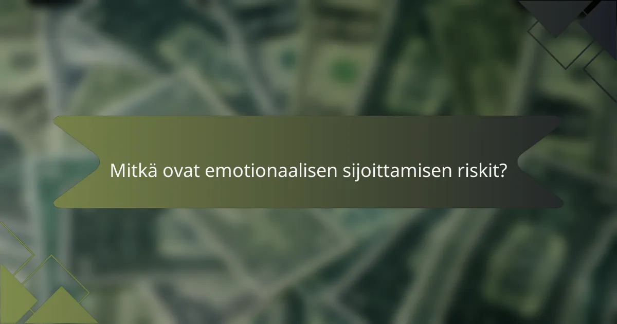 Mitkä ovat emotionaalisen sijoittamisen riskit?