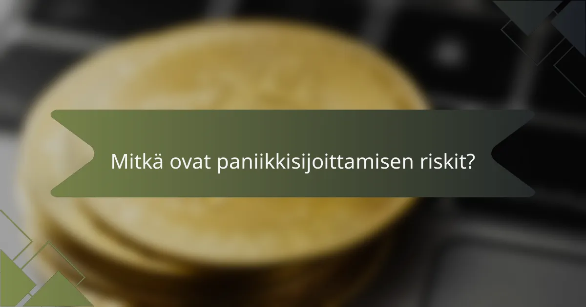 Mitkä ovat paniikkisijoittamisen riskit?