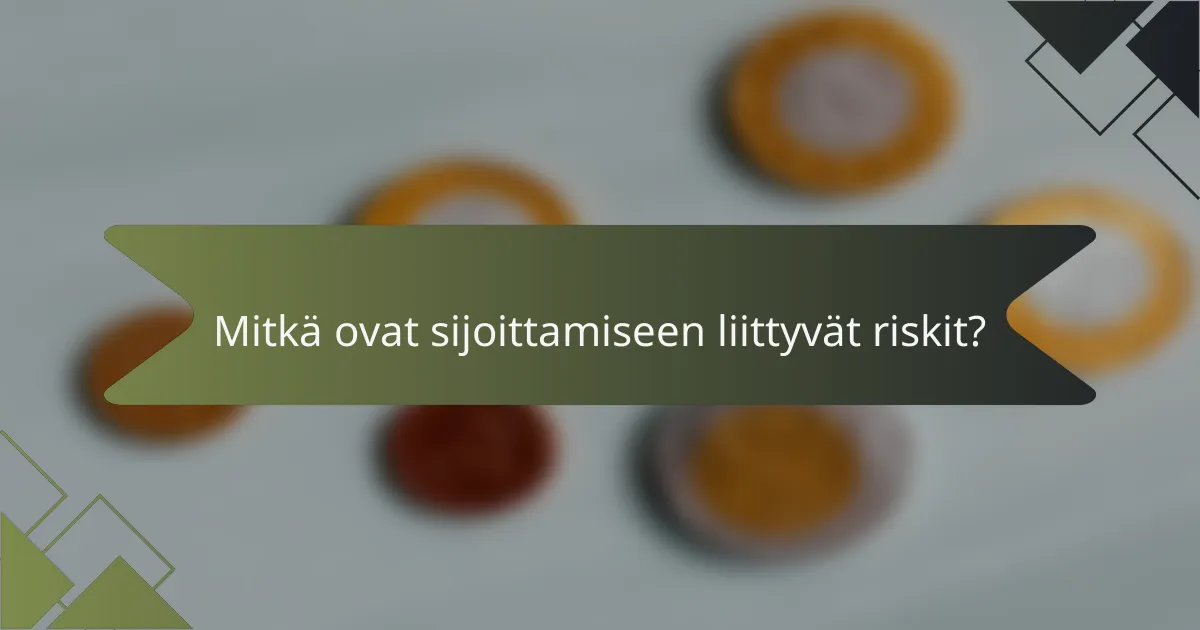 Mitkä ovat sijoittamiseen liittyvät riskit?