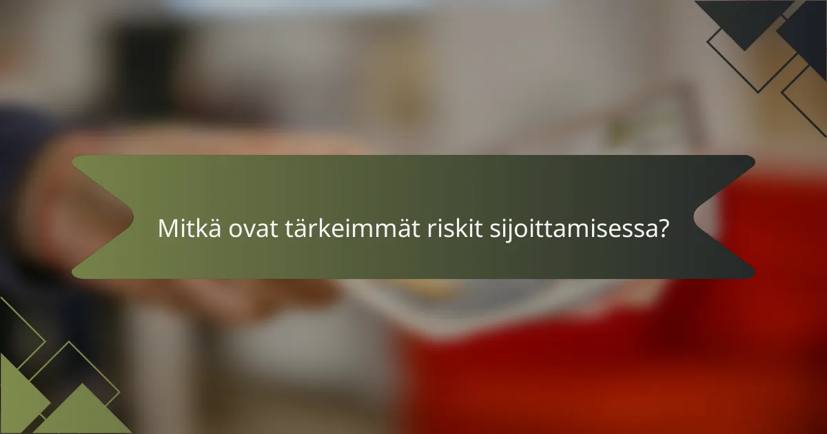 Mitkä ovat tärkeimmät riskit sijoittamisessa?
